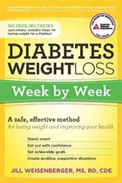 Diabetes Weight Loss: Week by Week: A Safe, Effective Method for Losing Weight and Improving Your Health by Jill Weisenberger [1580404545, Format: EPUB]