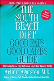 The South Beach Diet: Good Fats Good Carbs Guide – The Complete and Easy Reference for All Your Favorite Foods, Revised Edition by Arthur Agatston [1594861986, Format: EPUB]