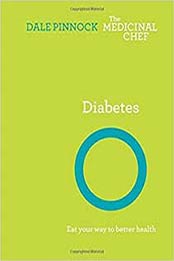 Diabetes: Eat Your Way to Better Health (The Medicinal Chef) by Dale Pinnock [1849495416, Format: EPUB]