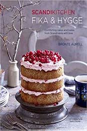 ScandiKitchen: Fika and Hygge: Comforting cakes and bakes from Scandinavia with love by Bronte Aurell [1849757593, Format: EPUB]