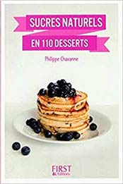 Petit Livre de - Sucres naturels en 110 desserts by Philippe Chavanne [2754074686, Format: EPUB]