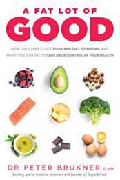A Fat Lot of Good: How the Experts Got Food and Diet So Wrong and What You Can Do to Take Back Control of Your Health by Dr Peter Brukner [014378773X, Format: EPUB]