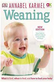Weaning: What to Feed, When to Feed and How to Feed your Baby, New Edition by Annabel Karmel [0241352487, Format: EPUB]