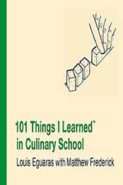 101 Things I Learned in Culinary School by Louis Eguaras, Matthew Frederick  [0446550302, Format: EPUB]