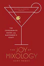 The Joy of Mixology: The Consummate Guide to the Bartender's Craft, Revised and Updated Edition by Gary Regan [0451499026, Format: EPUB]