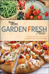 Better Homes and Gardens Garden Fresh Meals (Better Homes & Gardens) by Better Homes and Gardens [0470937505, Format: EPUB]