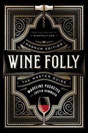 Wine Folly: The Master Guide, Magnum Edition by Madeline Puckette, Justin Hammack [0525533893, Format: EPUB]