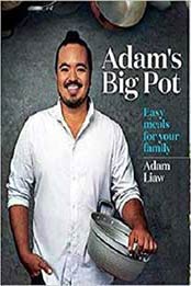 Adam's Big Pot: Easy meals for your family by Adam Liaw [0600634728, Format: AZW3]