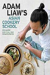 Adam Liaw's Asian Cookery School by Adam Liaw [0733639305, Format: AZW3]