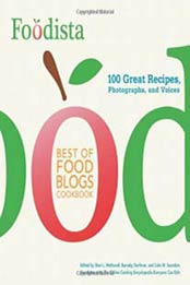 Foodista Best of Food Blogs Cookbook: 100 Great Recipes, Photographs, and Voices by Barnaby Dorfman, Sheri L. Wetherell, Colin M. Saunders [0740797670, Format: EPUB]
