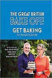The Great British Bake Off: Get Baking for Friends and Family by Linda Collister [0751574643, Format: EPUB]