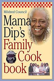 Mama Dip's Family Cookbook by Mildred Council [080785655X, Format: EPUB]
