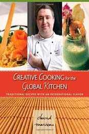 Creative cooking for the global kitchen : traditional recipes with an international flavor By Marteau, David Jean [0986812501, Format: EPUB]