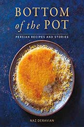 Bottom of the Pot: Persian Recipes and Stories by Naz Deravian [1250134412, Format: EPUB]