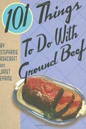 101 Things to Do with Ground Beef by Stephanie Ashcraft, Janet Eyring [1423600614, Format: EPUB]