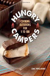 Hungry Campers: Cooking Outdoors for 1 to 100 by Zac Williams [1423630289, Format: EPUB]