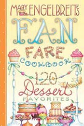 120 Dessert Recipe Favorites: Mary Engelbreit's Fan Fare Cookbook by Mary Engelbreit [1449400604, Format: EPUB]