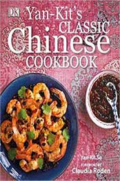 Yan-Kit's Classic Chinese Cookbook, 4th Edition by Yan-Kit So [1465430075, Format: PDF]