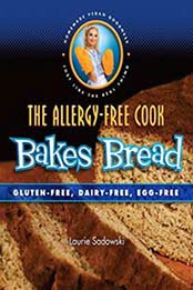 The Allergy-Free Cook Bakes Bread: Gluten-Free, Dairy-Free, Egg-Free by Laurie Sadowski [1570672628, Format: EPUB]