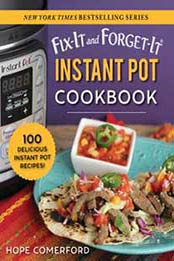 Fix-It and Forget-It Instant Pot Cookbook: 100 Delicious Instant Pot Recipes! by Hope Comerford [168099431X, Format: EPUB]