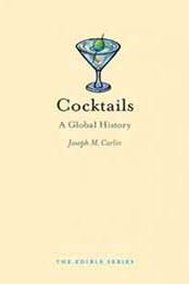 Cocktails: A Global History (Edible) by Joseph M. Carlin [1780230249, Format: PDF]
