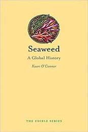 Seaweed: A Global History (Edible) by Kaori O'Connor [1780237537, Format: PDF]