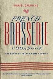 French Brasserie Cookbook: The Heart of French Home Cooking by Daniel Galmiche [1844839974, Format: EPUB]