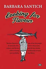 Looking for Flavour by Barbara Santich [1862548595, Format: EPUB]