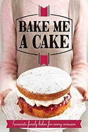Bake Me a Cake: There's always time for cake (Good Housekeeping) by Good Housekeeping Institute [1908449926, Format: EPUB]