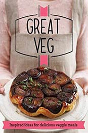 Great Veg: Inspired ideas for delicious veggie meals (Good Housekeeping) by Good Housekeeping Institute [1909397040, Format: EPUB]