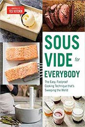 Sous Vide for Everybody: The Easy, Foolproof Cooking Technique That's Sweeping the World by America's Test Kitchen [1945256494, Format: EPUB]