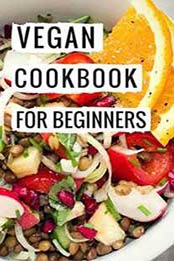 Vegan Cookbook For Beginners: Delicious And Easy Vegan Diet Recipes For Beginners by Micheal Collins [1973515385, Format: EPUB]