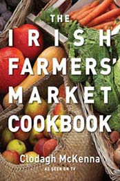 The Irish Farmers' Market Cookbook by Clodagh McKenna [0007284810, Format: EPUB]