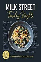 Milk Street: Tuesday Nights: More than 200 Simple Weeknight Suppers that Deliver Bold Flavor, Fast by Christopher Kimball [031643731X, Format: EPUB]