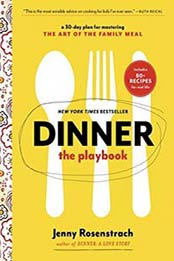 Dinner: The Playbook: A 30-Day Plan for Mastering the Art of the Family Meal by Jenny Rosenstrach [0345549805, Format: EPUB]