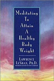 Meditating to Attain a Healthy Body Weight by Lawrence Leshan [0553373722, Format: PDF]
