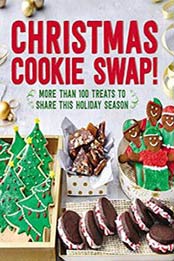 Christmas Cookie Swap!: More Than 100 Treats to Share this Holiday Season by Oxmoor House [0848749588, Format: EPUB]