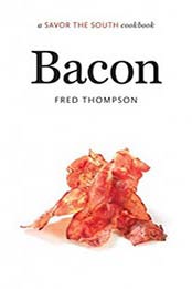 Bacon: a Savor the South® cookbook (Savor the South Cookbooks) by Fred Thompson [1469630117, Format: EPUB]