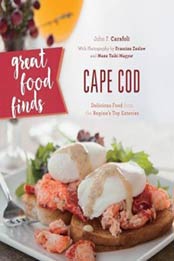 Great Food Finds Cape Cod: Delicious Food from the Region's Top Eateries by John F. Carafoli [1493028111, Format: EPUB]