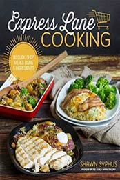 Express Lane Cooking: 80 Quick-Shop Meals Using 5 Ingredients by Shawn Syphus [1624141145, Format: EPUB]