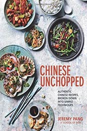 Chinese Unchopped: An Introduction to Chinese Cooking by Jeremy Pang [1849495742, Format: EPUB]