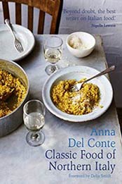Classic Food of Northern Italy by Anna Del Conté [1911595083, Format: EPUB]