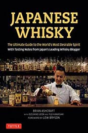 Japanese Whisky: The Ultimate Guide to the World's Most Desirable Spirit with Tasting Notes from Japan's Leading Whisky Blogger by Brian Ashcraft, Yuji Kawasaki [4805314095, Format: EPUB]