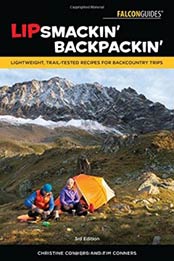 Lipsmackin' Backpackin': Lightweight, Trail-Tested Recipes for Backcountry Trips by Christine Conners, Tim Conners [9781493036, Format: EPUB]