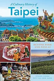 A Culinary History of Taipei: Beyond Pork and Ponlai (Big City Food Biographies) by Steven Crook, Katy Hui-wen Hung [9781538101, Format: EPUB]
