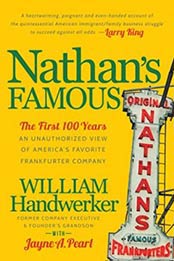 Nathan's Famous: The First 100 Years of America's Favorite Frankfurter Company by Jayne A. Pearl, William Handwerker [9781630479, Format: EPUB]