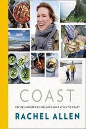 Coast: Recipes from Ireland's Wild Atlantic Way by Rachel Allen [0007462433, Format: EPUB]