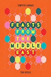 Feasts From the Middle East by Tony Kitous, Comptoir Libanais [0008300119, Format: EPUB]