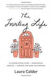 The Inviting Life: An Inspirational Guide to Homemaking, Hosting and Opening the Door to Happiness by Laura Calder [0147530520, Format: EPUB]