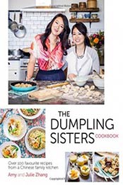 The Dumpling Sisters Cookbook: Over 100 Favourite Recipes from a Chinese Family Kitchen by Amy Zhang, The Dumpling Sisters, Julie Zhang [0297609068, Format: EPUB]
